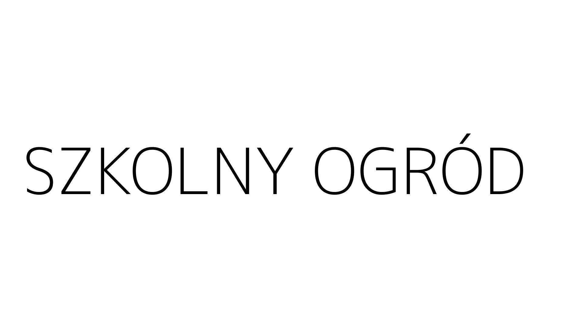 SZKOLNY OGRÓD